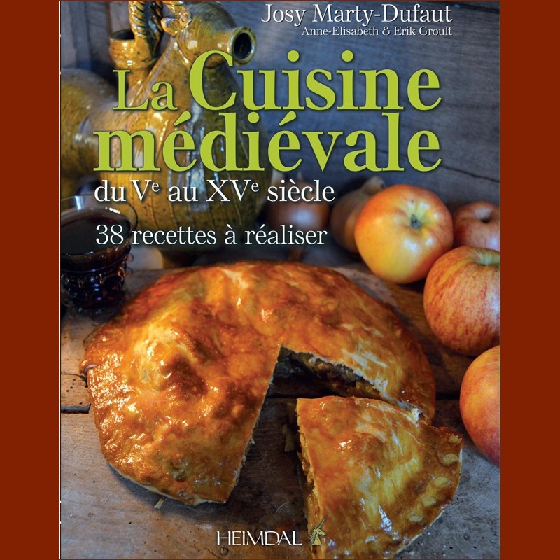 La cuisine médievale du Ve au XVe siècle: 38 recettes à réaliser La-cuisine-medievale-ve-xve-siecle